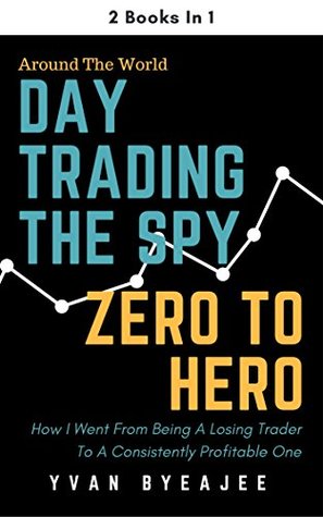 Day Trading The SPY; Zero To Hero: 2 books in 1 (Kindle Edition)