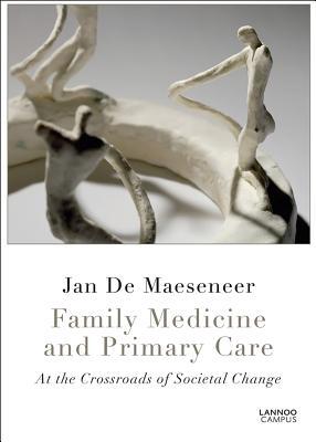 Family Medicine and Primary Care: At the Crossroads of Societal Change