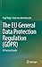 The EU General Data Protection Regulation (GDPR) by Paul Voigt