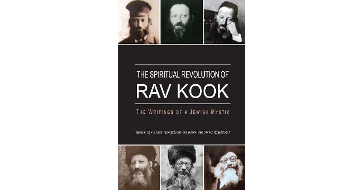 The Spiritual Revolution of Rav Kook by Ari Ze'ev Schwartz