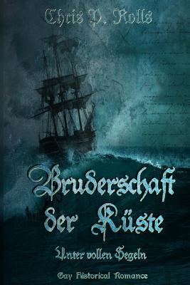 Unter vollen Segeln (Bruderschaft der Küste, #3)