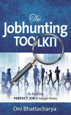 The Jobhunting Toolkit: To find the PERFECT JOB in tough times