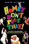 Homey Don't Play ...
