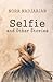 Selfie and Other Stories by Nora Nadjarian