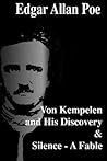 Von Kempelen and His Discovery & Silence - A Fable by Edgar Allan Poe