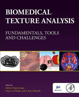 Biomedical Texture Analysis: Fundamentals, Tools and Challenges (The MICCAI Society book Series)