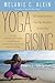Yoga Rising: 30 Empowering Stories from Yoga Renegades for Every Body