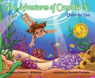 The Adventures of Camellia N. Under The Sea: A Splashy Adventure to Protect Our Blue Planet