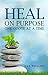 Heal On Purpose: One Quote ...