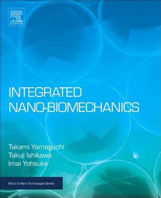 Integrated Nano-Biomechanics (Micro and Nano Technologies)