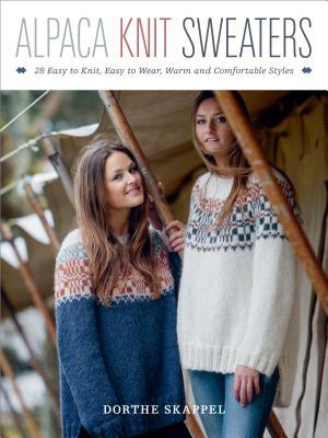 Alpaca Knit Sweaters: 28 Easy-to-Knit, Easy-to-Wear, Warm and Comfortable Styles (Paperback)