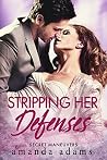 Stripping Her Defenses (Secret Maneuvers Book 1) Stripping Her Defenses (Secret Maneuvers Book 1)