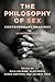 The Philosophy of Sex by Raja Halwani