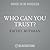 Who Can You Trust?: How Technology Brought Us Together and Why It Might Drive Us Apart