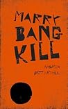 MARRY, BANG, KILL by Battershill