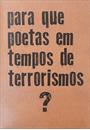 Para que poetas em tempos de terrorismos?
