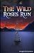 The Wild Roses Run