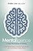 Mentalligence: A New Psychology of Thinking--Learn What It Takes to be More Agile, Mindful, and Connected in Today's World