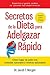 Secretos de la Dieta para Adelgazar Rápido: Cómo bajar de peso con comidas naturales y recetas saludables (Nutrición y Salud nº 4) (Spanish Edition)