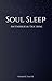 Soul Sleep: An Unbiblical D...