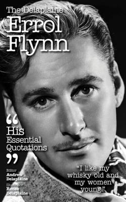 The Delplaine ERROL FLYNN - His Essential Quotations (Kindle Edition)