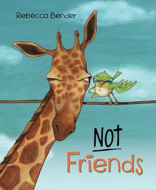 Not Friends (Giraffe and Bird, 2)