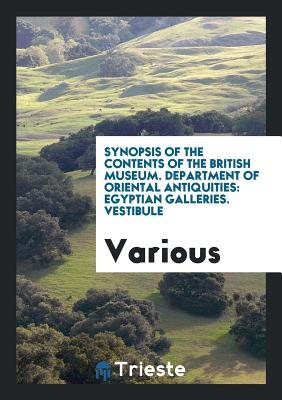 Synopsis of the contents of the British Museum. Department of Oriental Antiquities: Egyptian galleries. Vestibule