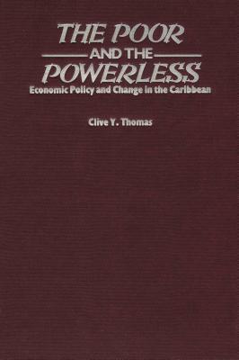 The Poor and the Powerless: Economic Policy and Change in the Caribbean (Paperback)