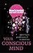 Your Conscious Mind: Unravelling the greatest mystery of the human brain (Instant Expert)