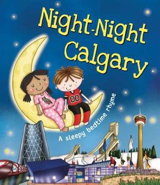 Night-Night Calgary: A Bedtime Board Book of Calgary Landmarks