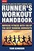 The Runner's Workout Handbook: Improve Fitness with 100 of the Best Running Workouts