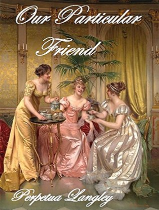 Our Particular Friend - A Pride and Prejudice Variation (The Sweet Regency Romance Series Book 11)