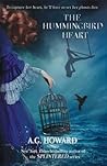 The Hummingbird Heart by A.G. Howard