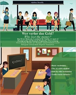 Wer verlor das Geld? Who lost the money?: Das Erste Deutsche Lesebuch für Stufen A1 und A2 Zweisprachig mit Deutsch-Englischer Übersetzung First ... Translation (Graded German Readers)