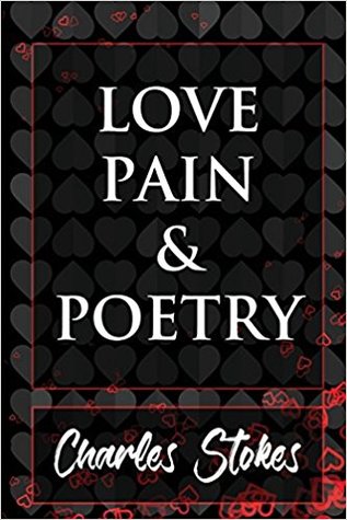 Love Pain & Poetry (Volume 1)