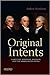 Original Intents: Hamilton, Jefferson, Madison, and the American Founding