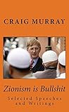 Zionism is Bullshit: Selected Speeches, Writings and Interviews