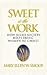 Sweet is the Work by Mary Ellen W. Smoot