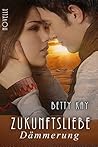 Zukunftsliebe - Dämmerung: Novelle Zukunft Liebe