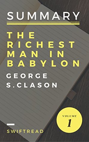 Summary: The Richest Man In Babylon by George S. Clason - More knowledge in less time (Kindle Edition)
