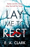Lay Me to Rest by E.A. Clark