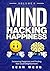 Mind Hacking Happiness Volume II: Increasing Happiness and Finding Non-Dual Enlightenment (Mind Hacking Happiness Series Book 2)