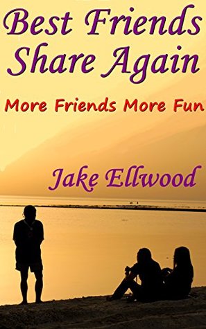 Best Friends Share Again: More Friends More Fun (Best Friends Share Everything Book 2)