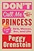 Don't Call Me Princess: Essays on Girls, Women, Sex, and Life – Essential Feminist Nonfiction on Contemporary Reproductive Rights