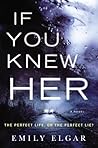 If You Knew Her by Emily Elgar
