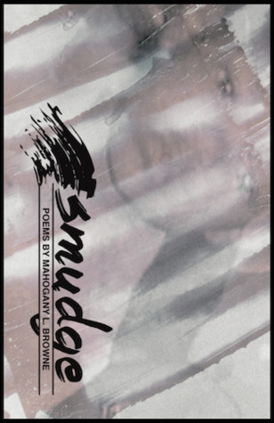 Smudge: Poems by Mahogany L. Browne