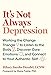 It’s Not Always Depression:...