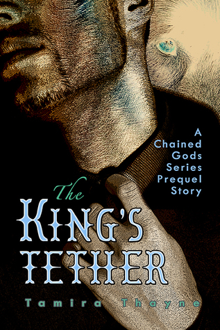 The King's Tether (A Chained Gods Series Prequel Story)