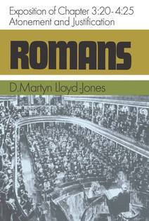 Romans: An Exposition of Chapters 3.20-4.25: Atonement and Justification