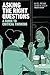Asking the Right Questions: A Guide to Critical Thinking